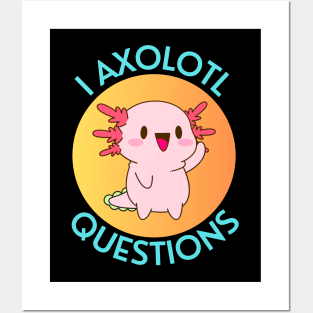 I Axolotl Questions | Axolotl Pun Posters and Art